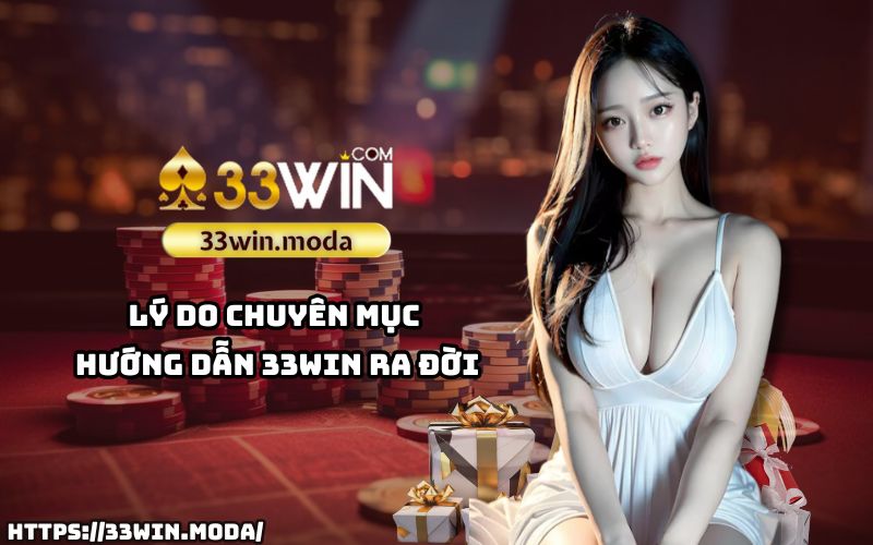 Khám phá lý do tại sao chuyên mục Hướng dẫn 33win là chìa khóa giúp anh em dễ dàng chinh phục các trò chơi hot Khám phá lý do tại sao chuyên mục Hướng dẫn 33win là chìa khóa giúp anh em dễ dàng chinh phục các trò chơi hot