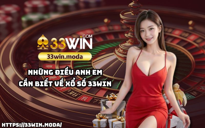 Cập nhật những thông tin cần thiết về Xổ Số 33Win để anh em tự tin chinh phục các giải thưởng hấp dẫn Cập nhật những thông tin cần thiết về Xổ Số 33Win để anh em tự tin chinh phục các giải thưởng hấp dẫn